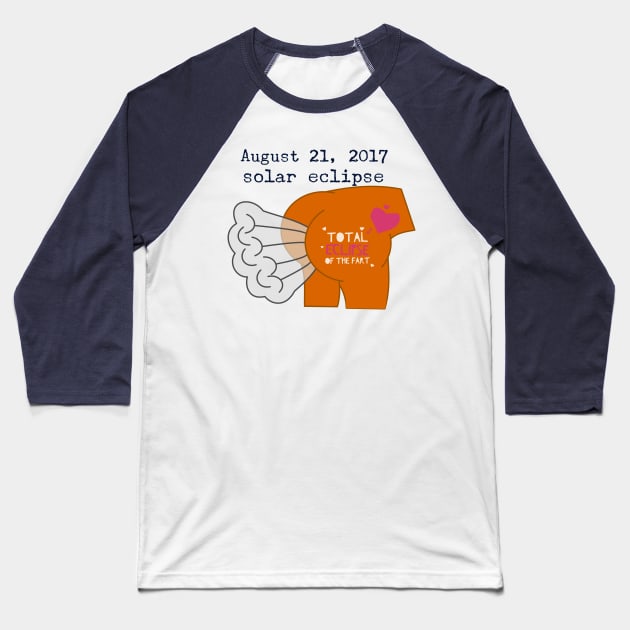 Total Eclipse Of The Fart - August 21, 2017 Baseball T-Shirt by MisterBigfoot